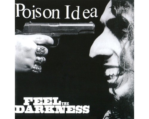 Poison Idea - Feel the Darkness