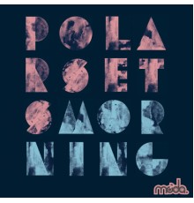 Polarsets - Morning (Ardalan Remixes)