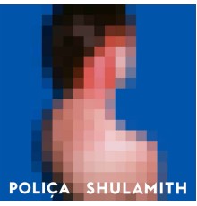 Poliça - Shulamith