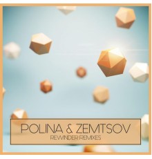 Polina & Zemtsov - Rewinder Remixes