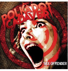 Polkadot Cadaver - Sex Offender