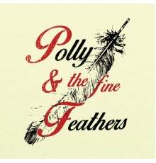 Polly And The Fine Feathers - Polly And The Fine Feathers