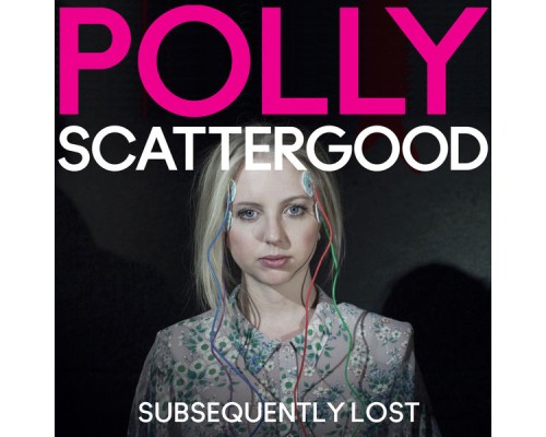 Polly Scattergood - Subsequently Lost