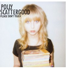 Polly Scattergood - Please Don't Touch