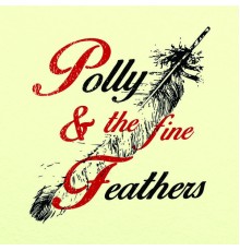 Pollyanna - Polly & The Fine Feathers