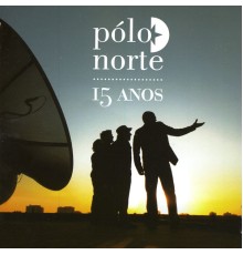 Pólo Norte - 15 Anos