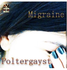 Poltergayst - Migraine