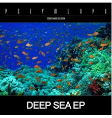 Polymorph - Deep Sea EP