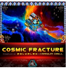 Polyplex, Cranium Drill - Cosmic Fracture (Compiled by Polyplex & Cranium Drill)
