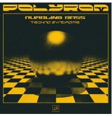 Polyrom - Rumbling Bass / Techno Syndrome