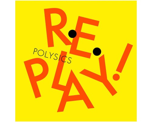 Polysics - Replay!