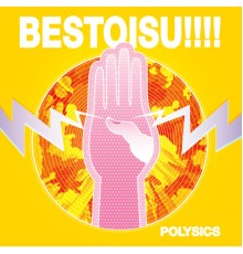 Polysics - BESTOISU!!!!