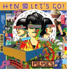 Polysics - HEN Ai LET'S GO!