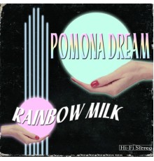 Pomona Dream - Rainbow Milk