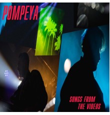 Pompeya - Songs From The Videos