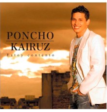 Poncho Kairuz - Estoy Contento