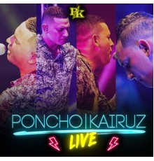 Poncho Kairuz - Live (En Vivo)