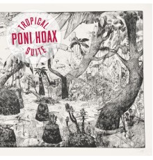 Poni Hoax - Tropical Suite