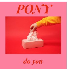 Pony - Do You