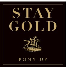 Pony Up - Stay Gold