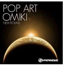 Pop Art and Omiki - New Round