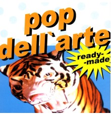 Pop Dell' Arte - Ready-Made