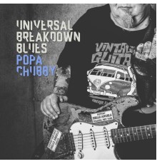 Popa Chubby - Universal Breakdown Blues