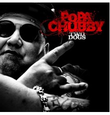 Popa Chubby - Two Dogs