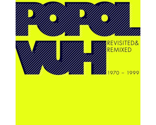 Popol Vuh - Revisited & Remixed 1970-1999