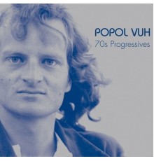 Popol Vuh - 70s Progressives