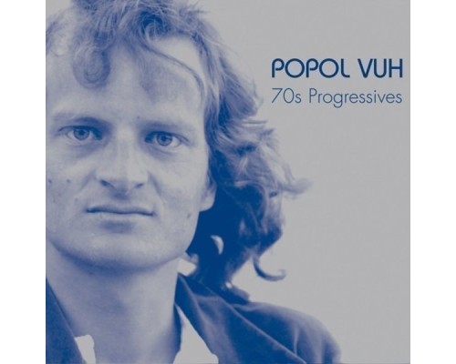 Popol Vuh - 70s Progressives