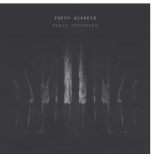 Poppy Ackroyd - Pause (Reworked)