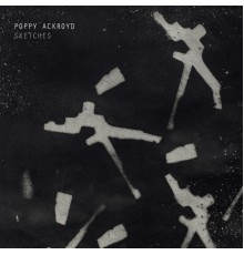 Poppy Ackroyd - Sketches