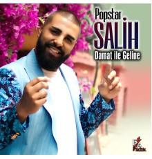 Popstar Salih - Damat İle Geline