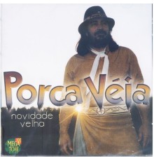 Porca Véia - Novidade Velha