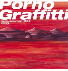 Porno Graffitti - Neomelodramatic / Roll