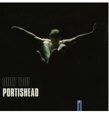 Portishead - Only You