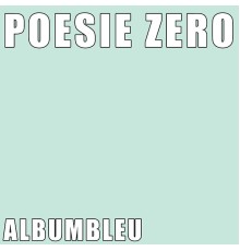 Poésie Zéro - ALBUMBLEU