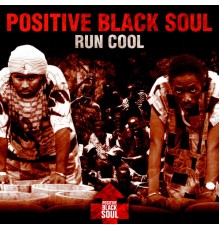 Positive Black Soul - Run Cool