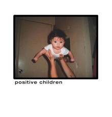 Positive Children - Positive Children