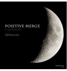 Positive Merge - Crazy Ride EP