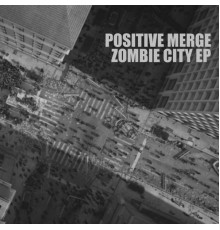 Positive Merge - Zombie EP