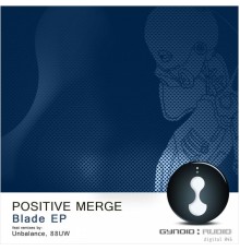 Positive Merge - Blade EP