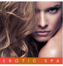 Positive & Happy Music Zone, Chilled Ibiza - Erotic SPA – Chill Out 2019 for Spa, Massage Music, Tantric Chill, Pure Relaxation, Sesnual Music to Calm Down