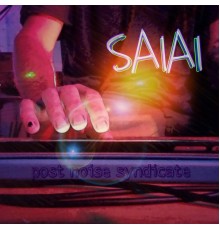 Post Noise Syndicate - Saia