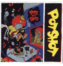 Potshot - Pots And Shots