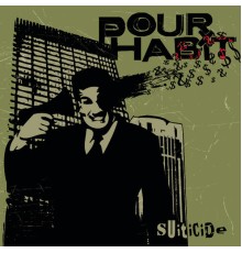 Pour Habit - Suiticide