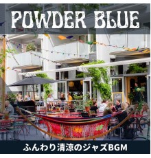 Powder Blue, Chie Nojiri - ふんわり清涼のジャズbgm