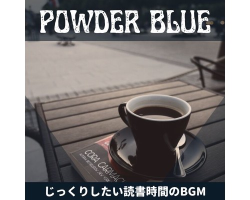 Powder Blue, Chie Nojiri - じっくりしたい読書時間のbgm