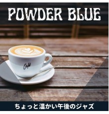 Powder Blue, Chie Nojiri - ちょっと温かい午後のジャズ
